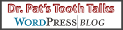 Dr. Pat's Tooth Talks WordPress Blog